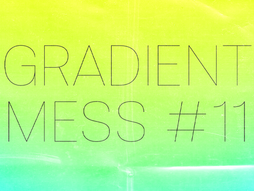 Gradient mess number 11 presentation