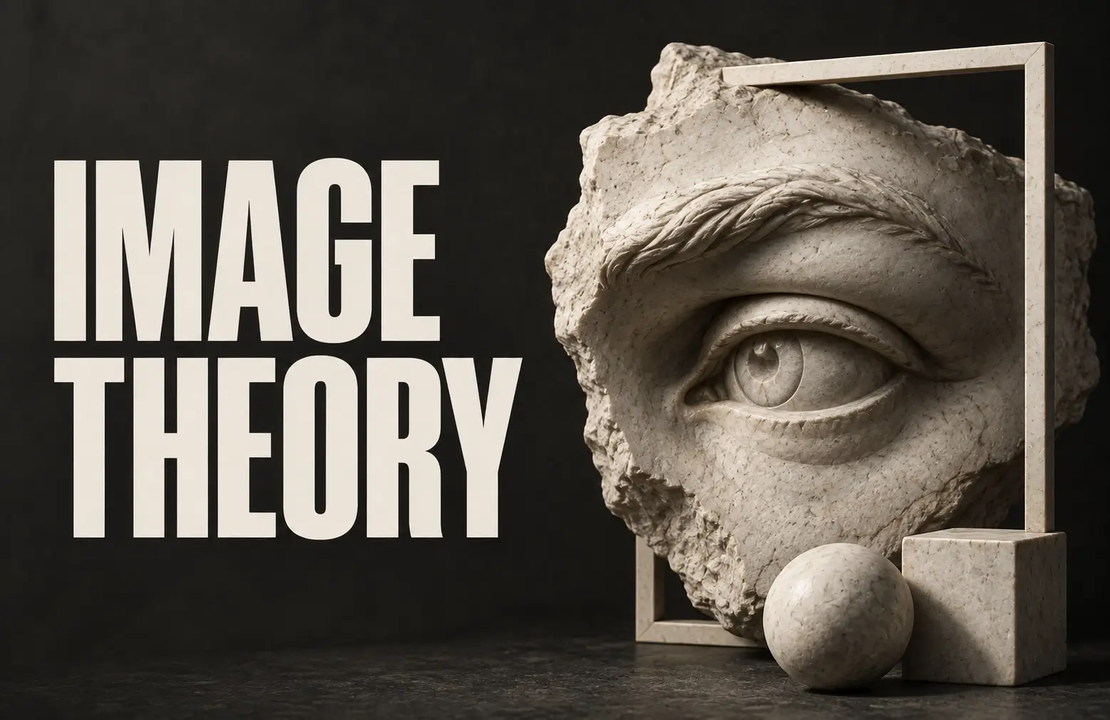 “Image Theory” lettering beside a sculpted stone eye, a rectangular frame, a sphere, and a block against a dark background.